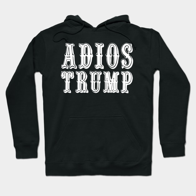 Adios Trump adios trump 2020 adios trump adios Hoodie by Gaming champion